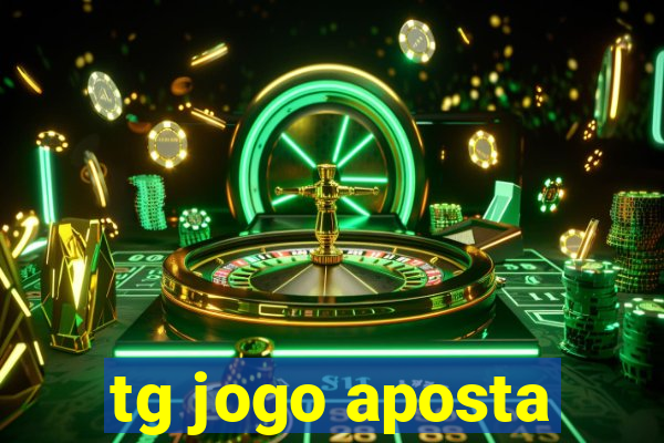 tg jogo aposta